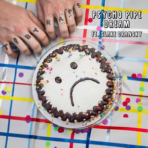 Psycho Pipe Dream (feat. Slake Dransky & Love Freely)