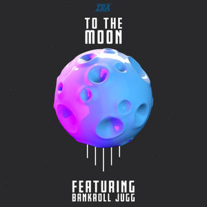To The Moon (feat. Bankroll Jugg) (Explicit)