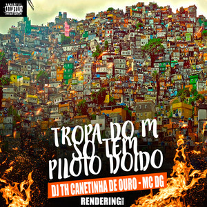 Tropa do M So Tem Piloto Doido (Explicit)