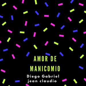 Amor de Manicomio (feat. Jeanclaudiomusic)