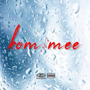 kom mee (Explicit)