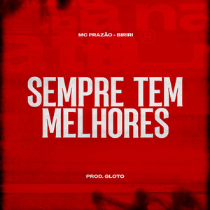Sempre Tem Melhores
