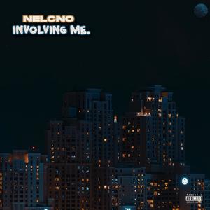 NELCNO - Involving Me. (Explicit)