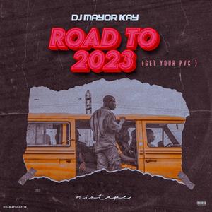 Road To 2023 Mixtape } Dj Mayor Kay