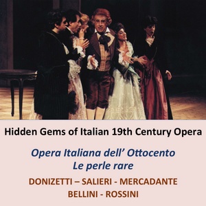 Hidden Gems of Italian 19th Century Opera (Opera italiana dell' ottocento, le perle rare)