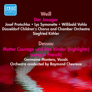 WEILL, K.: Jasager (Der) [Opera] [Kohler] / DESSAU, P.: Mutter Courage und ihre Kinder (excerpts, sung in French) [Montero, Chevreux] [1954]