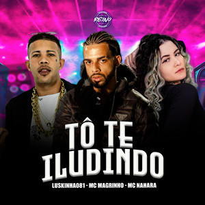 TÔ TE ILUDINDO (Explicit)