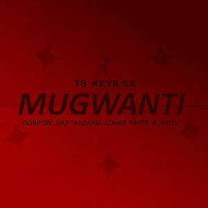 Mugwanti (feat. Gorrow, Drp Tanzania, Loner white & Reitu)