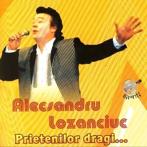 Alexandru Lozanciuc (Prietenilor dragi)