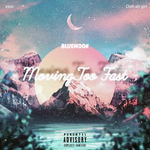 Moving Too Fast (Explicit)