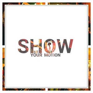 Show Me Your Motion