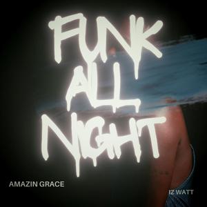 Funk All Night (feat. Iz Watt) [Explicit]