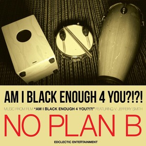 Am I Black Enough 4 You?!?! (Music from the Film)
