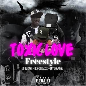 Toxic Luv Freestyle (feat. HoodPicasso & Lutefrmda3) [Explicit]