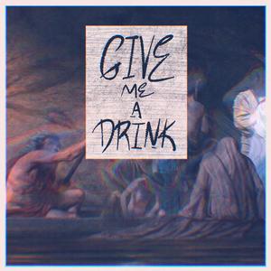 Give Me A Drink