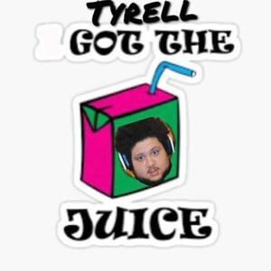 Tyrell got that juice (Explicit)