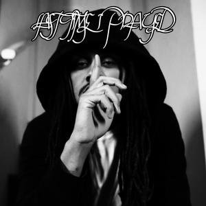 Last time I prayed (Explicit)