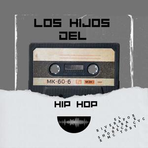 LOS HIJOS DEL HIP HOP (feat. MC TOBY, ALBA,SHORECK CVC) [Explicit]