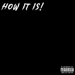 how it is! (Explicit)