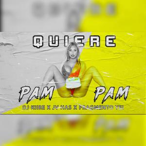 QUIERE PAM PAM (feat. Jv Has & Fragmento Yei)
