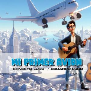 Mi Primer Avion (feat. Eduardo Lugo)