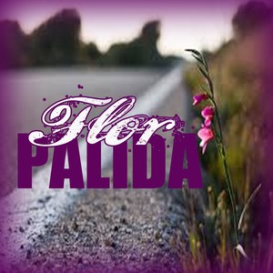 Flor Palida (Explicit)