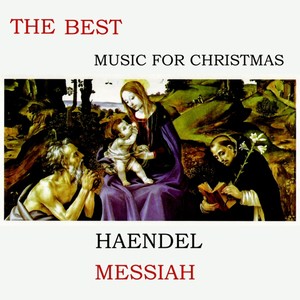 George Frideric Handel: The Best Music for Christmas Haendel Messiah