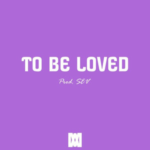 To Be Loved (Remix|Prod. SEV)