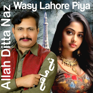 Wasy Lahore Piya (Explicit)