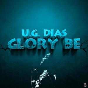 Glory Be (feat. U.G. Dias)