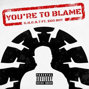 You're to Blame(feat. Ego Boy) (Explicit)