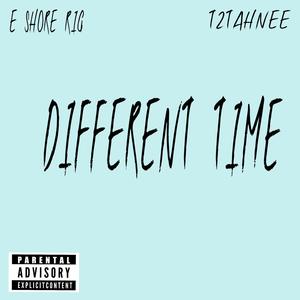 Different Time (feat. T2Tahnee) [Explicit]