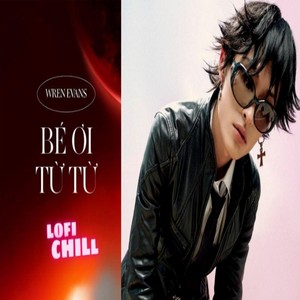Bé Ơi Từ Từ (Lofi|Explicit)