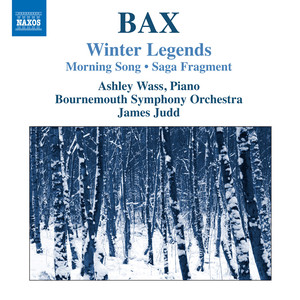 Bax, A.: Winter Legends / Morning Song / Saga Fragment (Wass, Bournemouth Symphony, Judd)