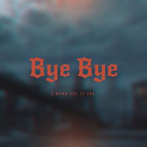 Bye Bye (Explicit)