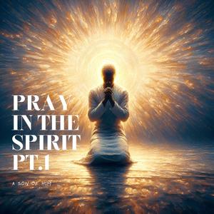 Pray in the Spirit Pt. 1