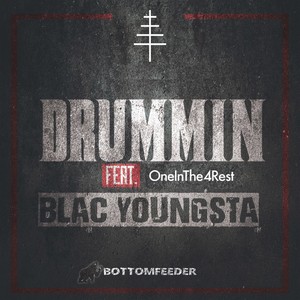 Drummin (feat. OneInThe4Rest & Blac Youngsta)