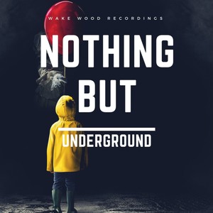 Nothing but Underground