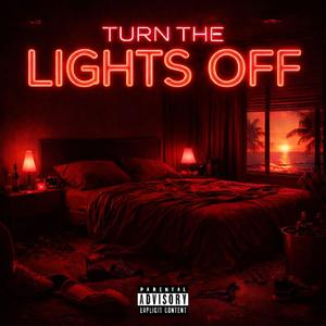 Turn The Lights Off (Explicit)