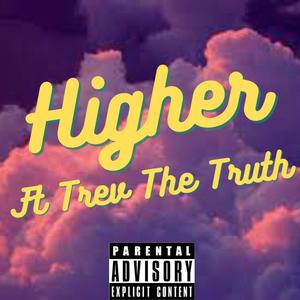 Higher (feat. Trev The Truth) (Explicit)