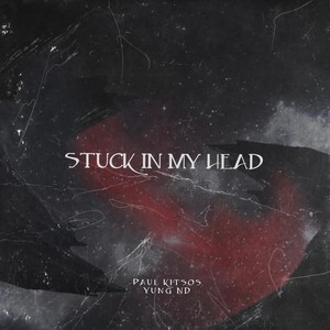 Paul Kitsos - Stuck In My Head (feat. Yung ND) (Explicit)