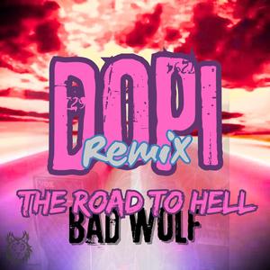 the Road to Hell (feat. Bad Wolf) (Dopi Remix)