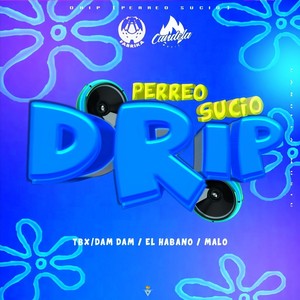 Drip(Perreo Sucio)[feat. El Habano] (Explicit)