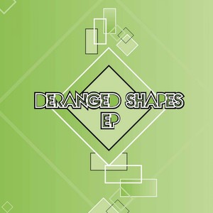 Deranged Shapes (Original Mix)