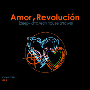 Amor Y Revoluciòn (Deep & Tech House Arrows), Vol. 4