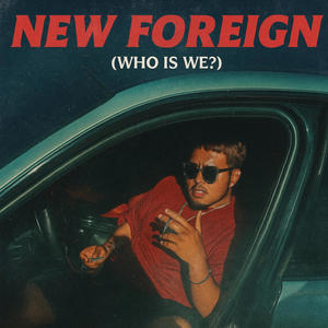 New Foreign (Who Is We?) (Explicit)