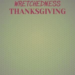 Wretchedness Thanksgiving