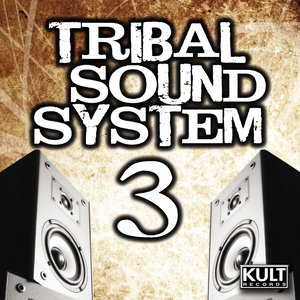 Kult Records Presents: Tribal Sound System Vol. 3