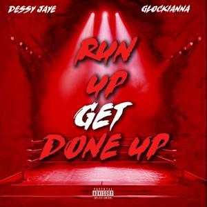 Run Up Get Done Up (feat. Glockianna) (Explicit)