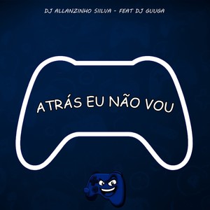 Atrás Eu Não Vou (Explicit)
